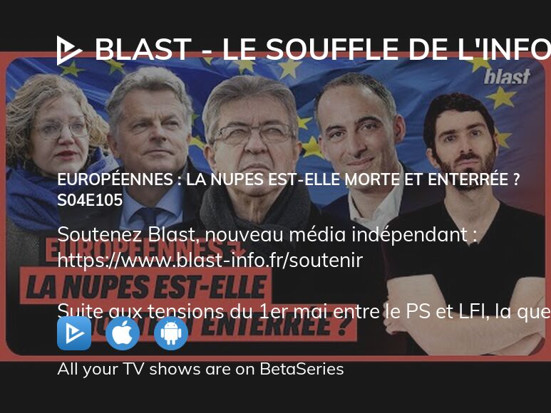 Where To Watch BLAST Le Souffle De L Info Season 4 Episode 105 Full