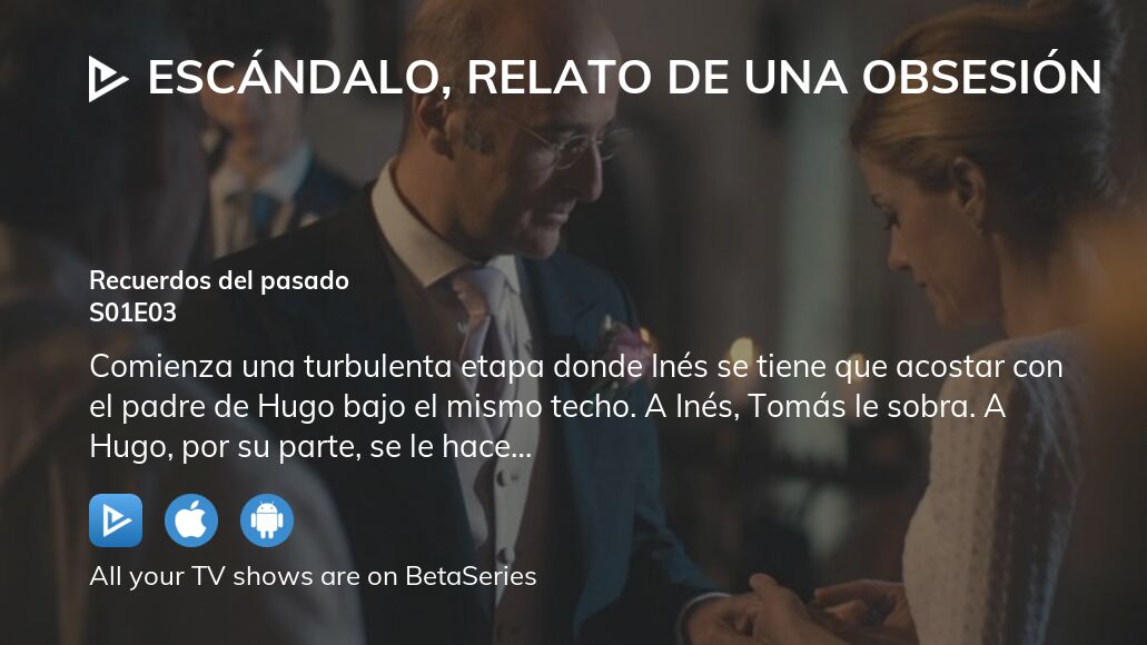 Where to watch Escándalo relato de una obsesión season 1 episode 3