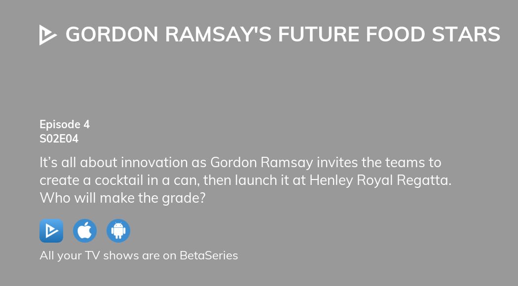 Watch Gordon Ramsay S Future Food Stars Season Episode Streaming Online Betaseries