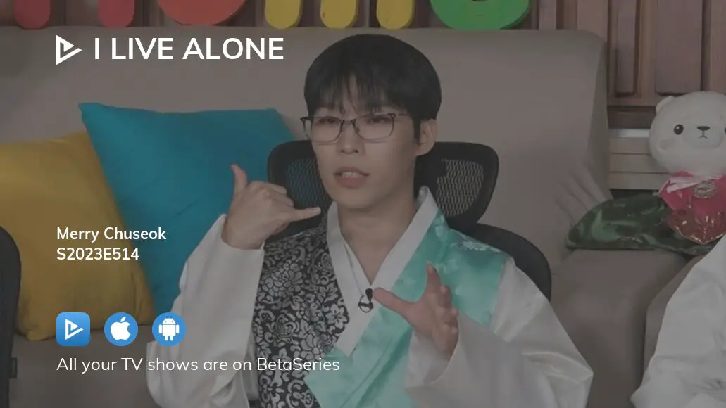 Watch I Live Alone Season 2023 Episode 514 Streaming BetaSeries