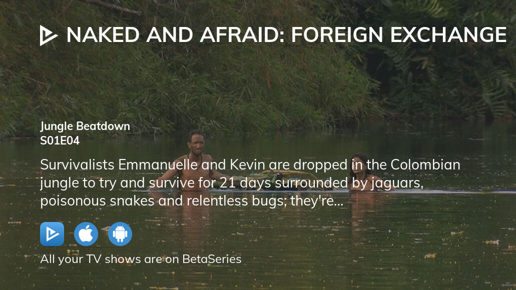 Watch Naked And Afraid Foreign Exchange Season 1 Episode 4 Streaming