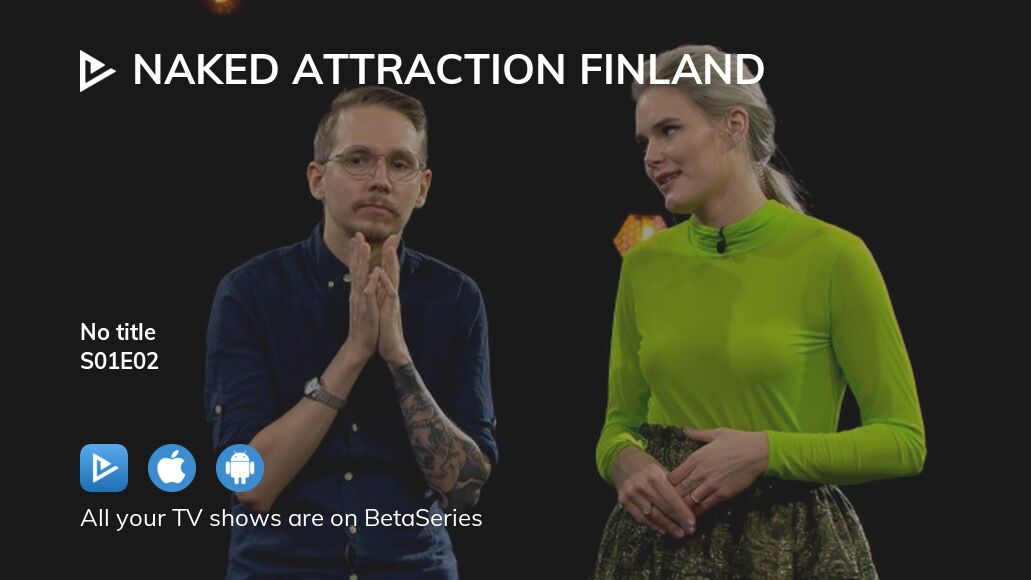 Watch Naked Attraction Finland Season Episode Streaming