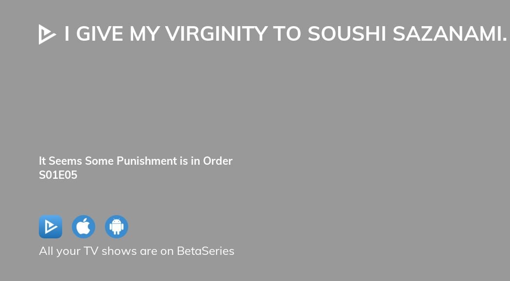 Watch I Give My Virginity To Soushi Sazanami Now Let S Take Our Time