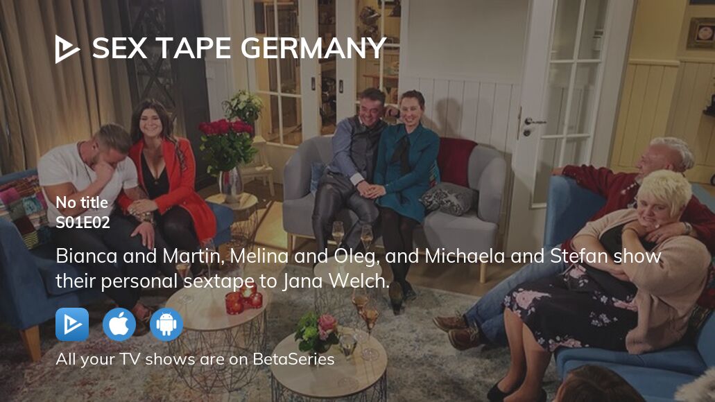 Watch Sex Tape Germany Season Episode Streaming Online Betaseries