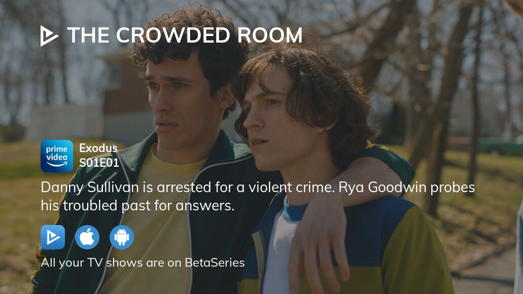 Watch The Crowded Room Season 1 Episode 1 Streaming