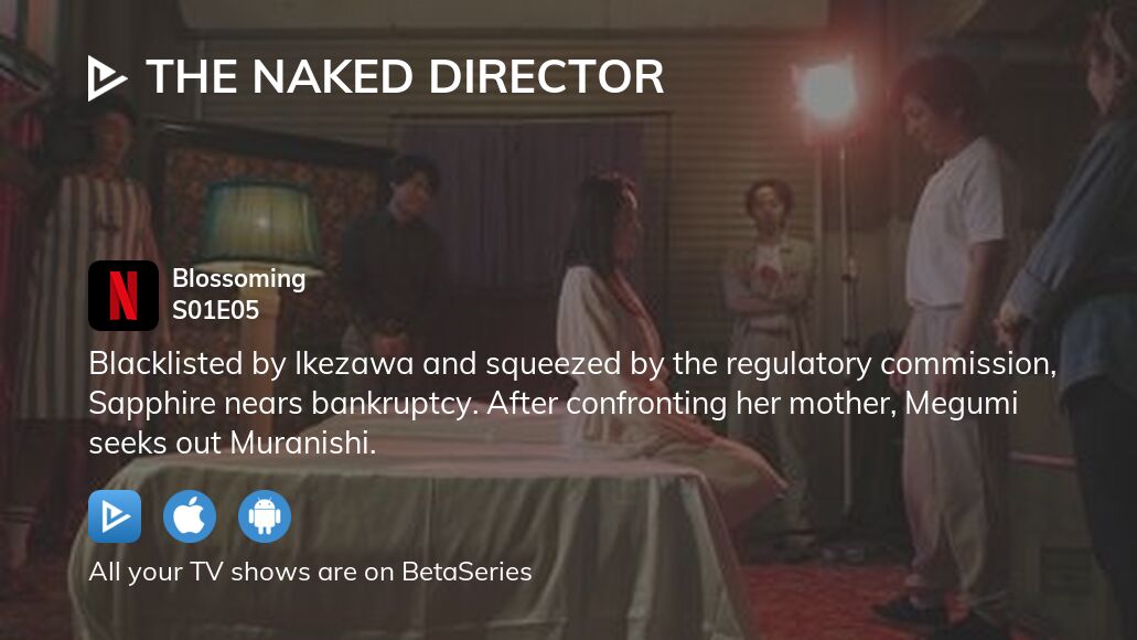 Where To Watch The Naked Director Season 1 Episode 5 Full Streaming