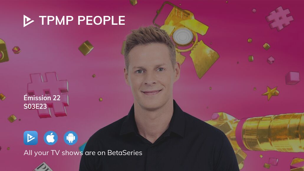 Watch Tpmp People Season Episode Streaming Online Betaseries