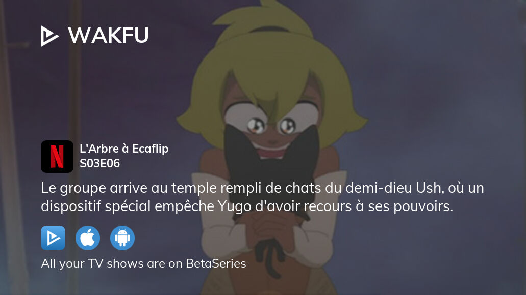 Video Watch Wakfu Season 3 Episode 6 In Full Streaming BetaSeries