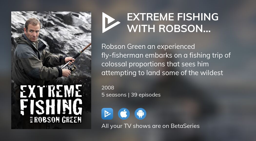 Watch Extreme Fishing With Robson Green Streaming