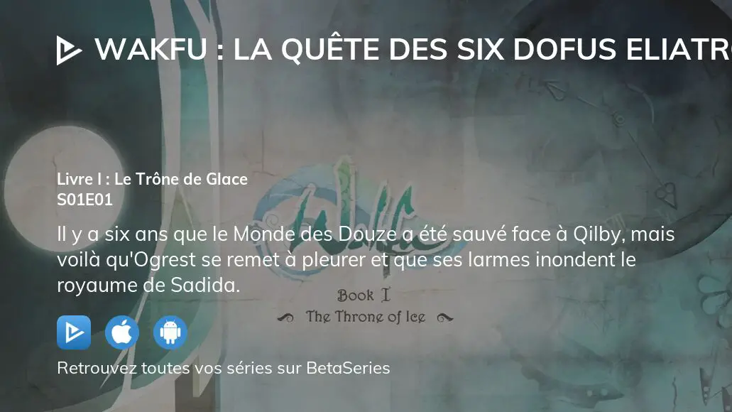 Où regarder Wakfu La quête des six dofus Eliatropes saison 1 épisode