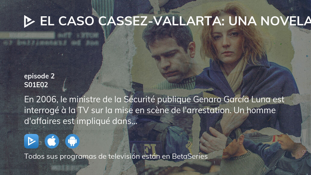 Dónde ver El Caso Cassez Vallarta Una Novela Criminal temporada 1