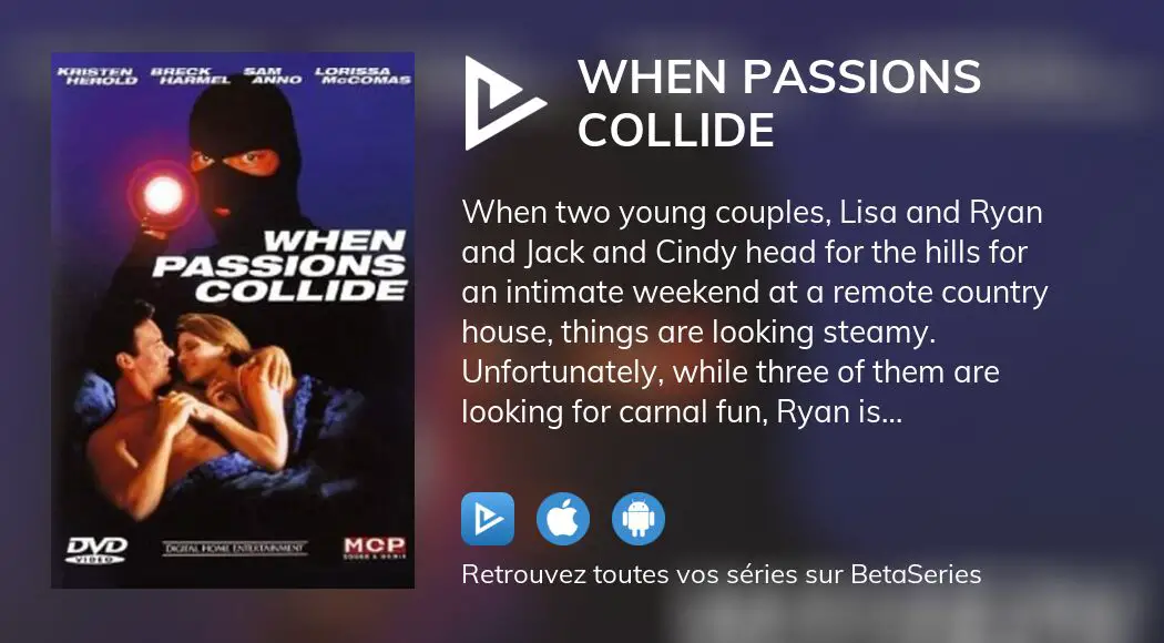 Regarder Le Film When Passions Collide En Streaming Complet Vostfr Vf