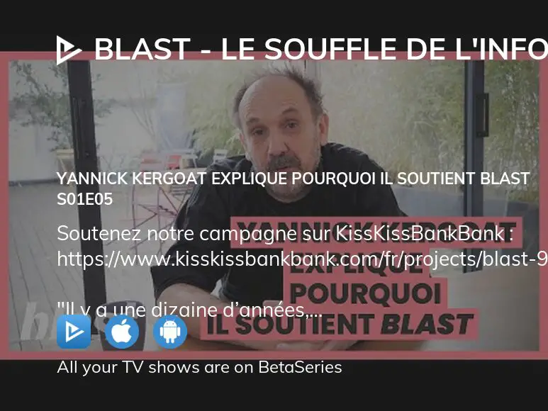 Where To Watch Blast Le Souffle De L Info Season Episode Full Streaming Betaseries Com