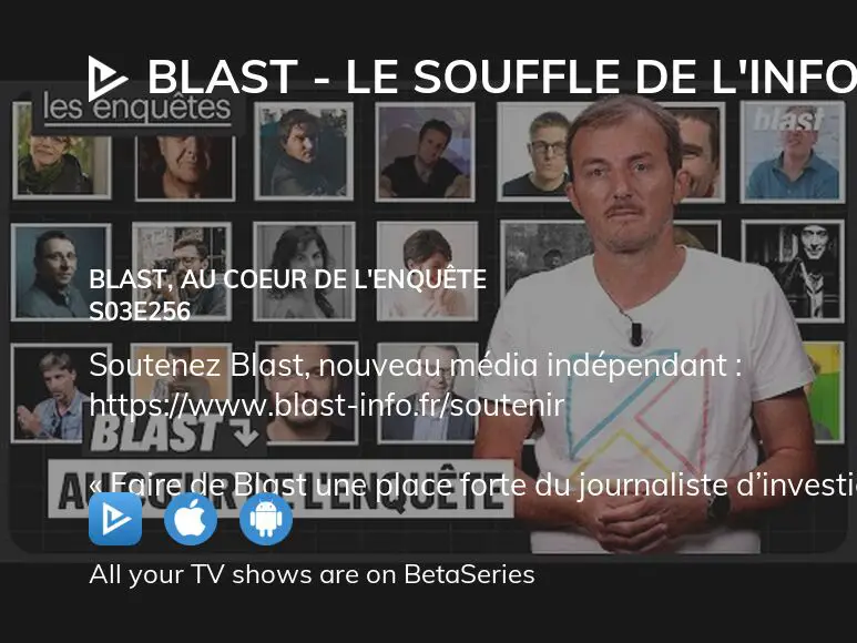 Where To Watch Blast Le Souffle De L Info Season Episode Full Streaming Betaseries Com