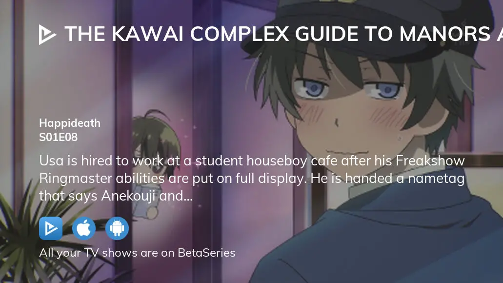 The Kawai Complex Guide to Manors and Hostel Behavior Episode 8