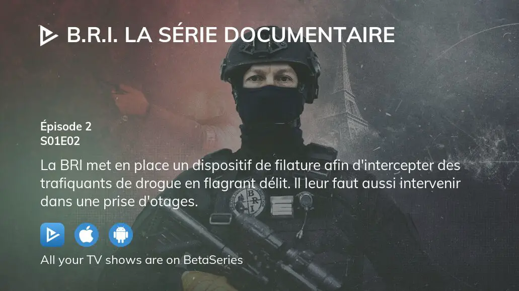 Where To Watch B.R.I. La Série Documentaire Season 1 Episode 2 Full ...