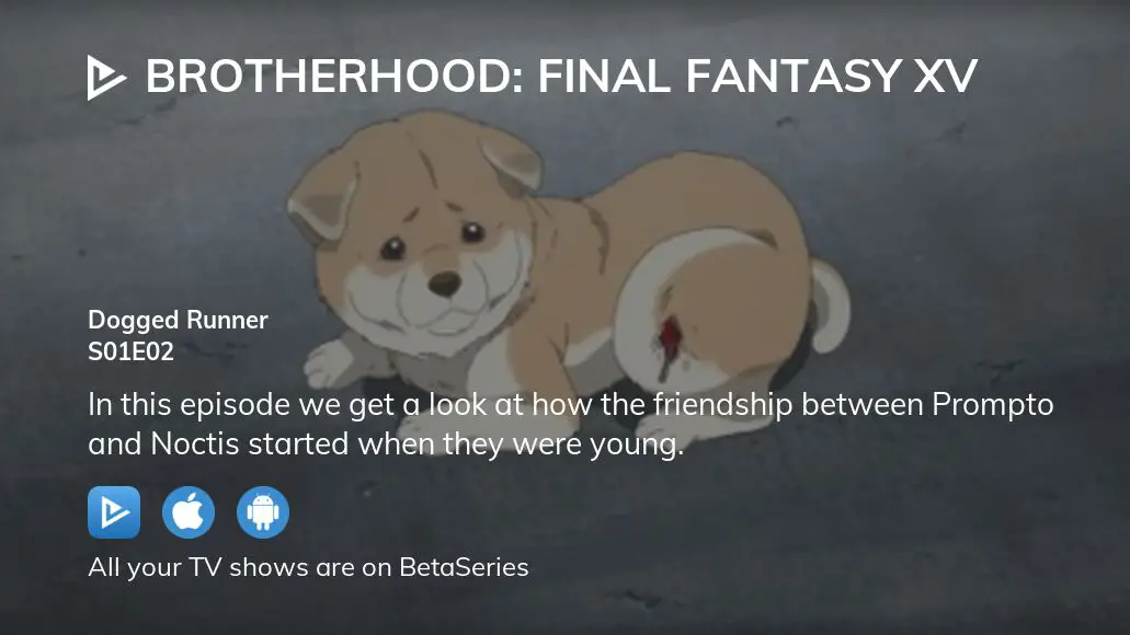 BROTHERHOOD FINAL FANTASY XV – Episode 2: “Dogged Runner”