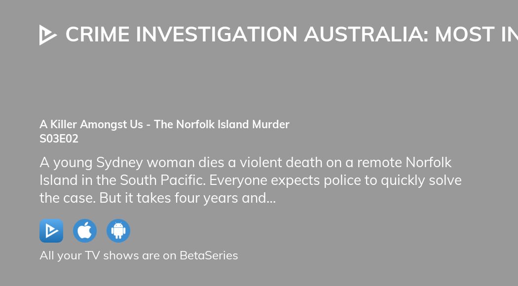 Where To Watch Crime Investigation Australia Most Infamous Season 3