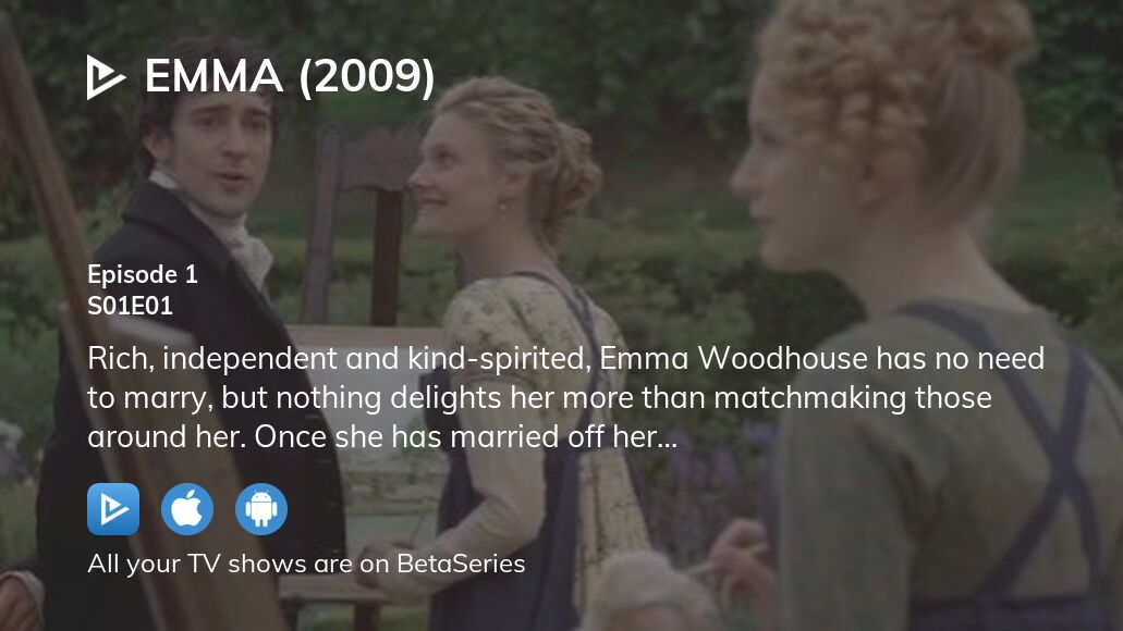 Watch Emma 2009 season 1 episode 1 streaming online BetaSeries