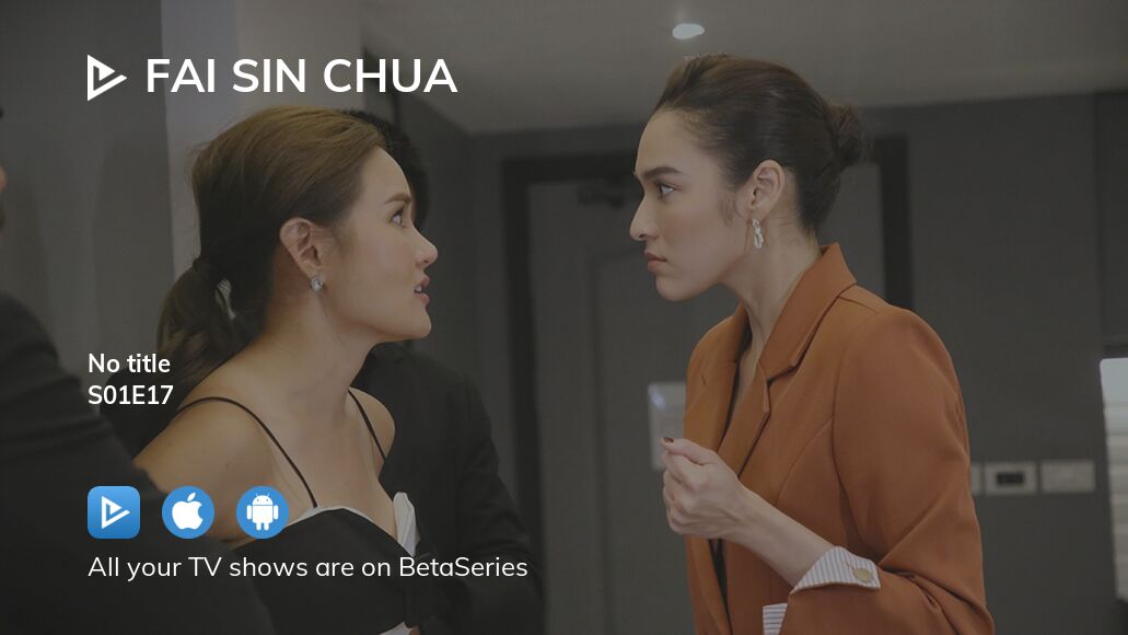 Watch Fai Sin Chua season 1 episode 17 streaming online