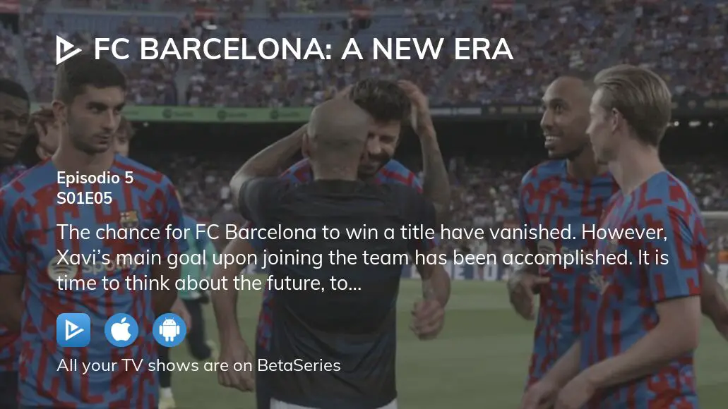 FC Barcelona: A New Era (TV Series 2022– ) - IMDb
