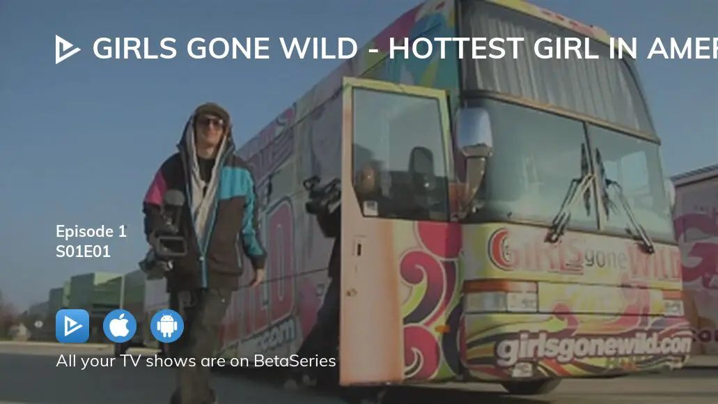 Where To Watch Girls Gone Wild Hottest Girl In America Season 1