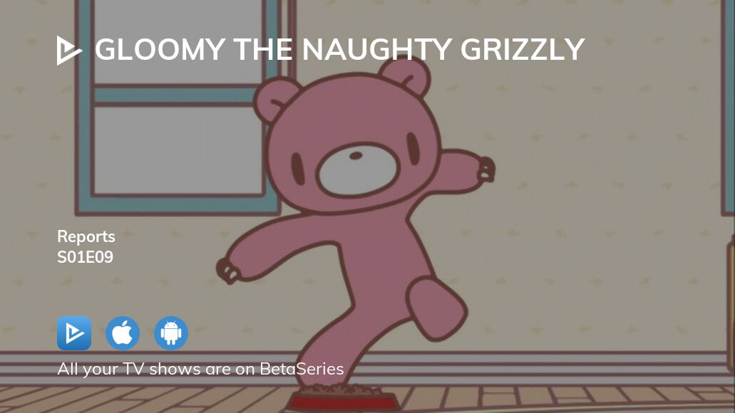 Watch Gloomy The Naughty Grizzly Season 1 Episode 9 Streaming Online Betaseries Com