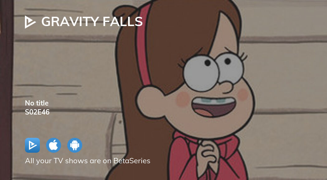 Where To Watch Gravity Falls Season 2 Episode 46 Full Streaming 