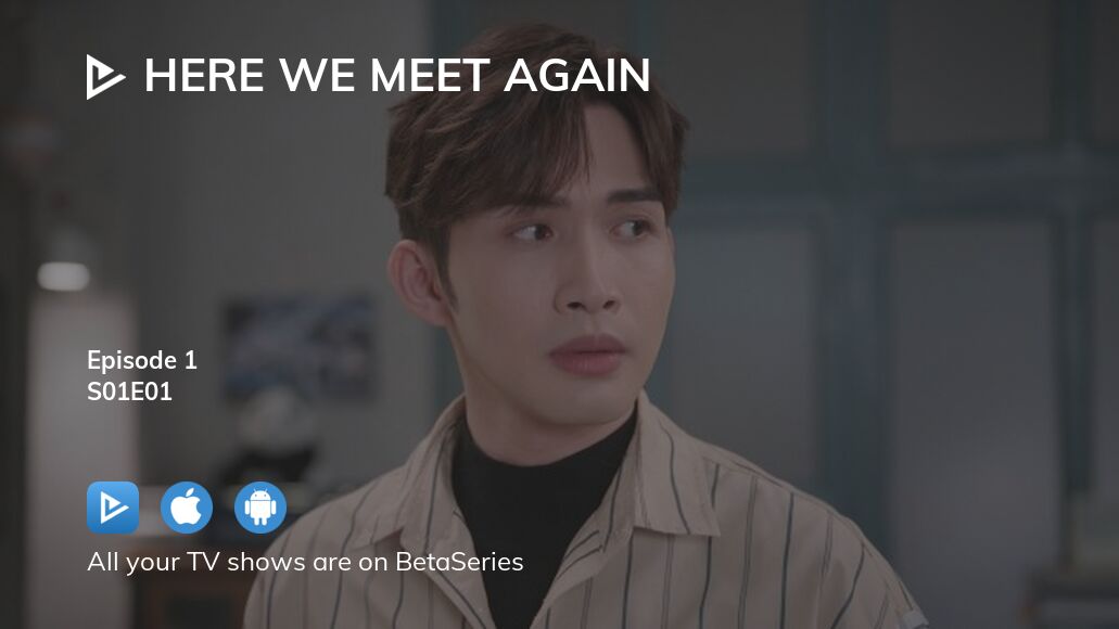 Where To Watch Here We Meet Again Season 1 Episode 1 Full Streaming ...