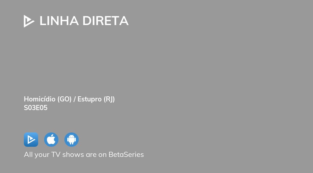 Watch Linha Direta Season 3 Episode 5 Streaming Online