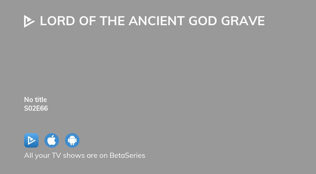 Where To Watch Lord Of The Ancient God Grave Season Episode Full