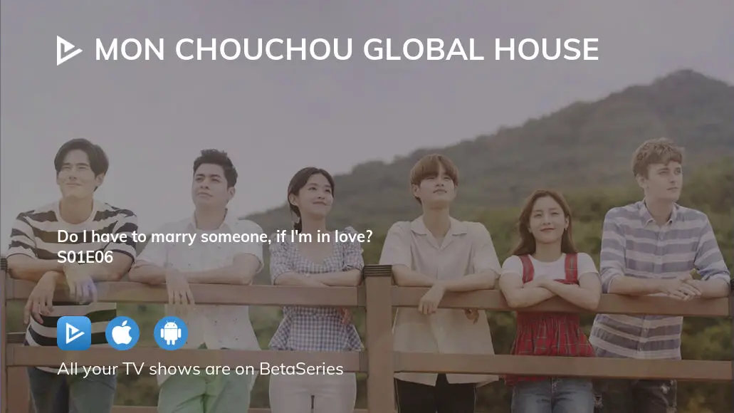 Watch Mon Chouchou Global House Season 1 Episode 6 Streaming Online Betaseries Com