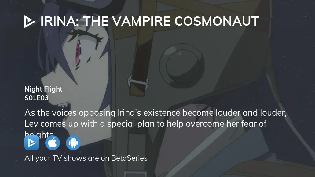 Watch Irina: The Vampire Cosmonaut season 1 episode 8 streaming online
