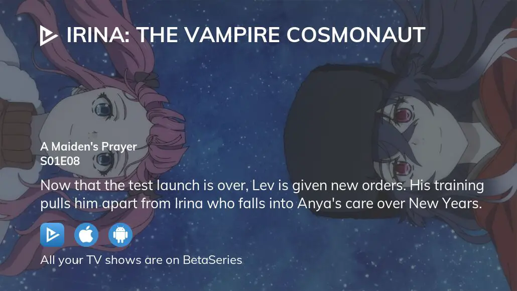 Watch Irina: The Vampire Cosmonaut season 1 episode 8 streaming online