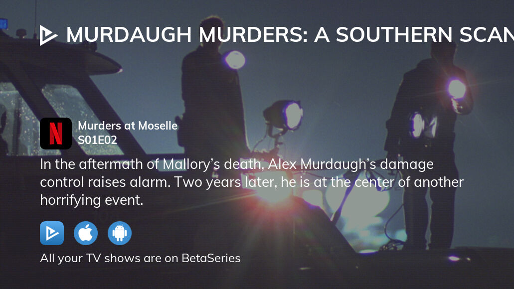 Watch Murdaugh Murders A Southern Scandal Season 1 Episode 2 Streaming