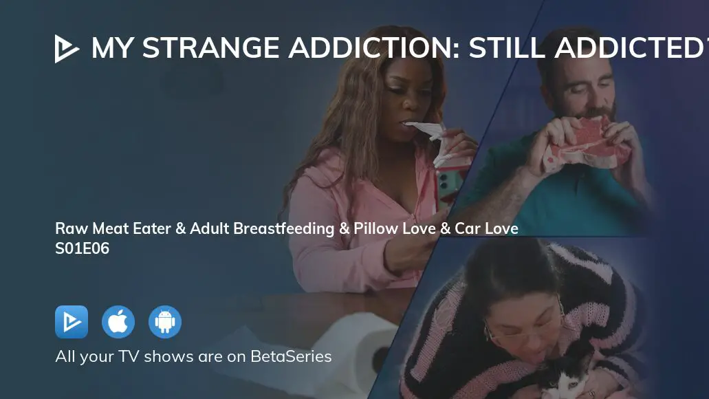 Watch My Strange Addiction Still Addicted Season 1 Episode 6 Streaming 5615