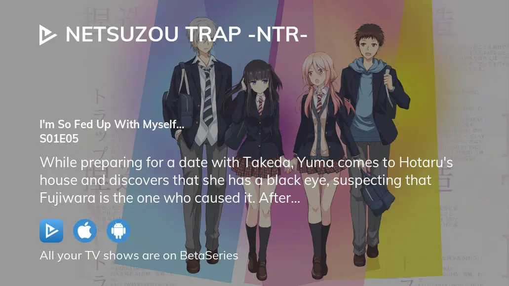 NTR: Netsuzou Trap Episode 5 - Watch Online