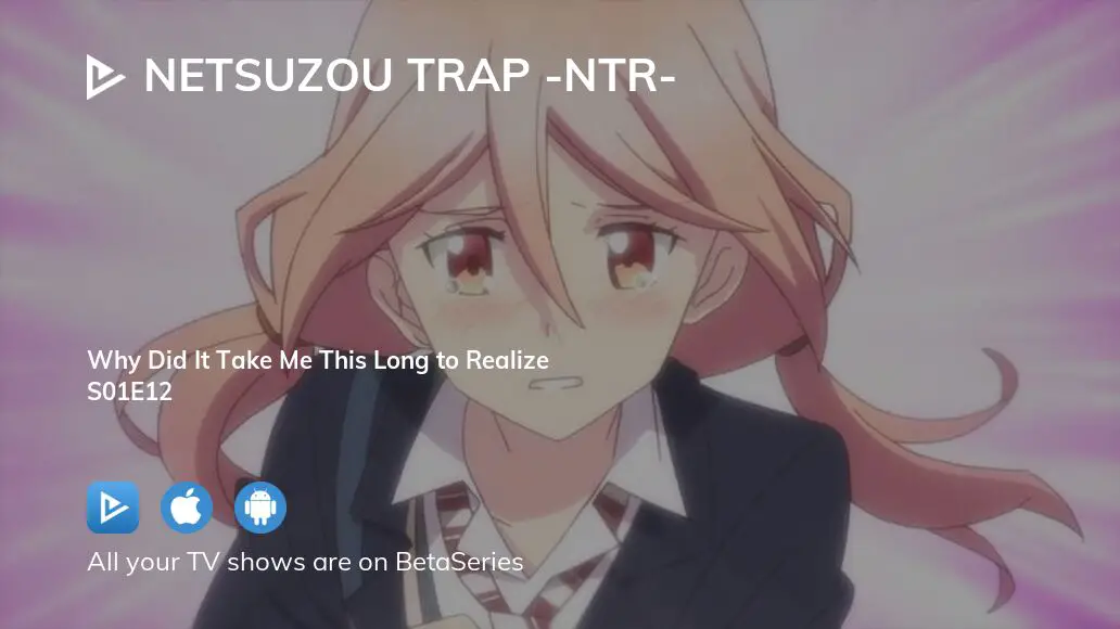 NTR: Netsuzou Trap Episode 1 - Watch Online