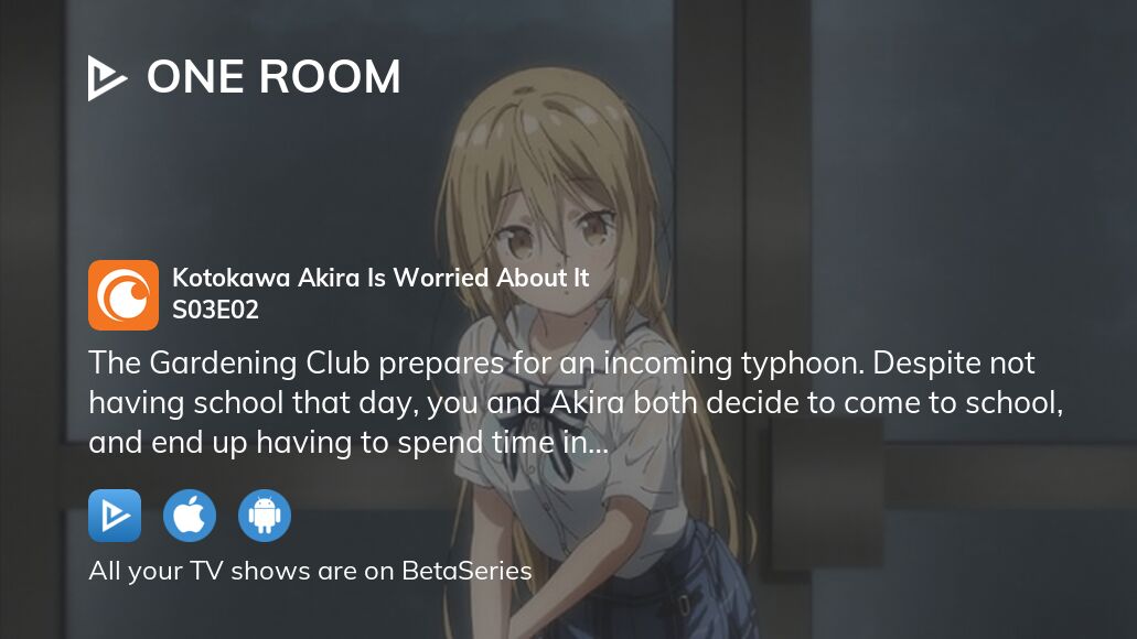 One Room Third Season, Episode 2: Kotokawa Akira Worries