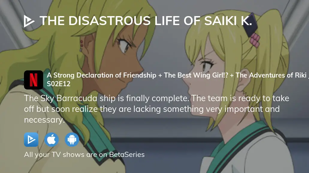 Watch The Disastrous Life of Saiki K. · Season 2 Episode 12 · A Strong  Declaration of Friendship + The Best Wing Girl!? + The Adventures of Riki  Jr. No. 2, Small