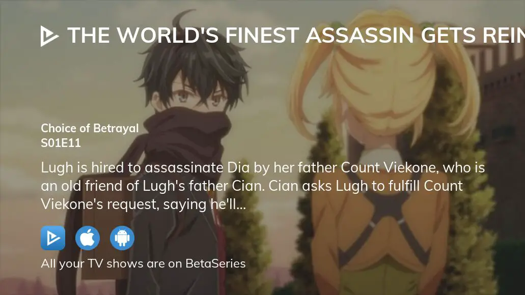 The World's Finest Assassin Gets Reincarnated in Another World as an  Aristocrat Choice of Betrayal - Watch on Crunchyroll