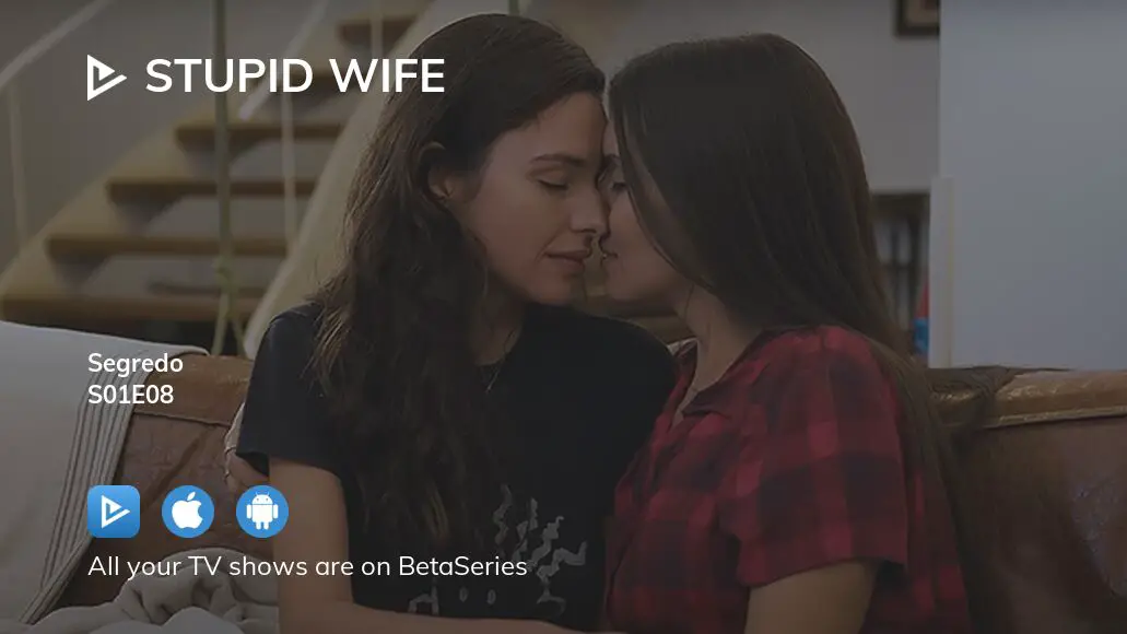 where-to-watch-stupid-wife-season-1-episode-8-full-streaming