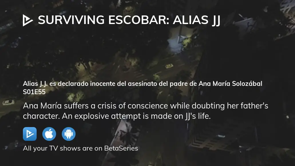 Watch Surviving Escobar: Alias JJ season 1 episode 55 streaming online |  