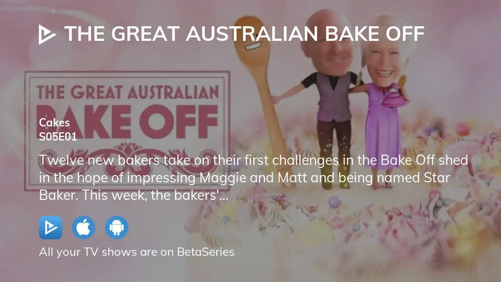 Where To Watch The Great Australian Bake Off Season 5 Episode 1 Full Streaming