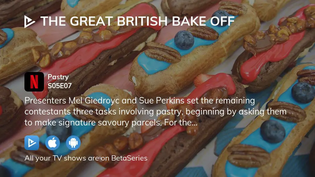 Where To Watch The Great British Bake Off Season 5 Episode 7 Full Streaming 