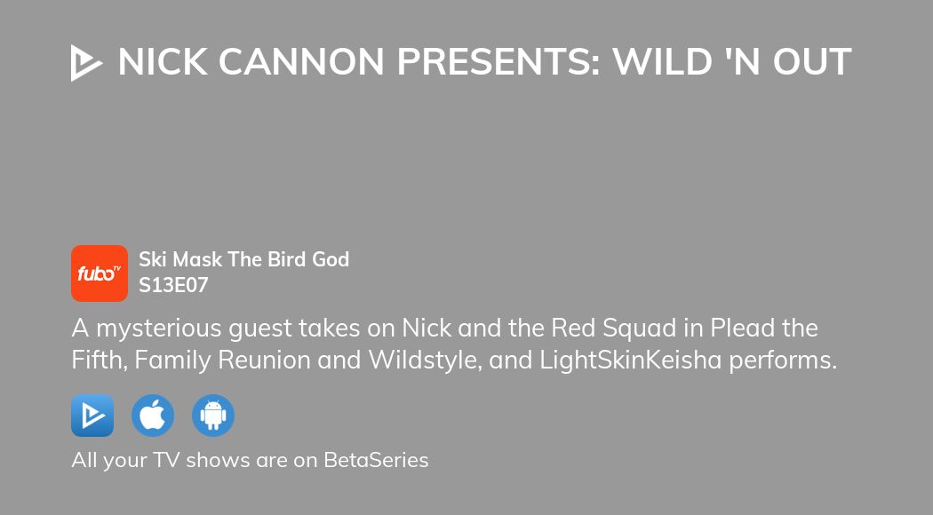 Where To Watch Nick Cannon Presents: Wild 'N Out Season 13 Episode 7 ...