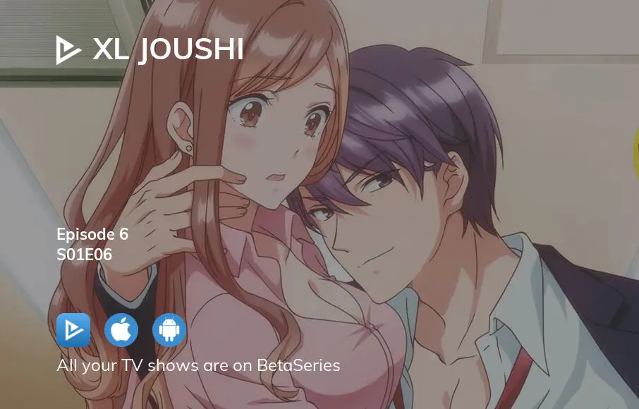 Watch Xl Joushi Season 1 Episode 6 Streaming Online Betaseries Com