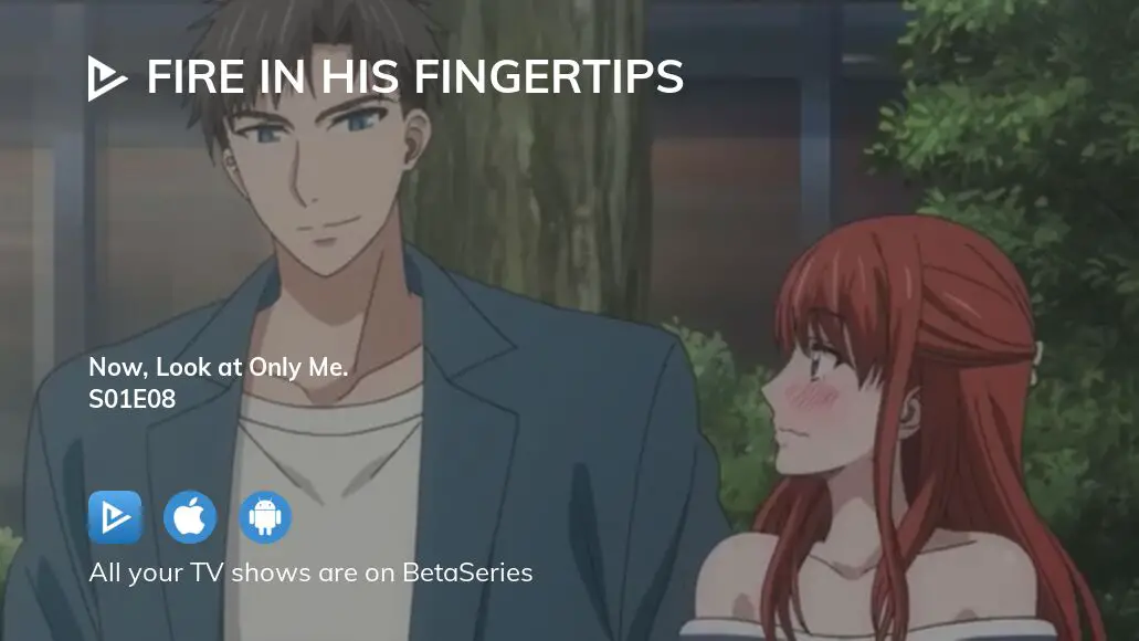 Fire in his fingertips anime watch online hot sale