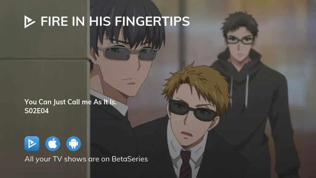 Fire In His Fingertips Streaming Where to watch Fire in His Fingertips season 2 episode 4 full streaming