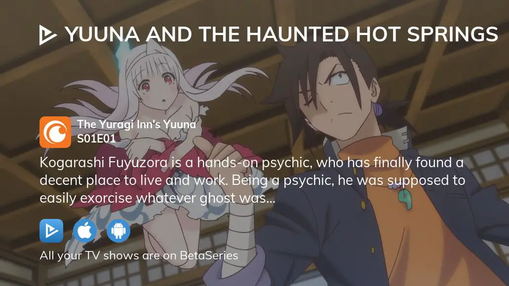 Yuuna and the Haunted Hot Springs · Episode 1 · Welcome to Yuragi Inn /  Kogarashi Turns into Bubbles - Plex